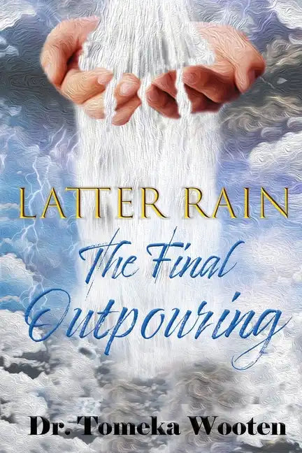 Latter Rain The Final Outpouring - Paperback