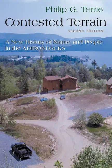 Contested Terrain: A New History of Nature and People in the Adirondacks - Paperback