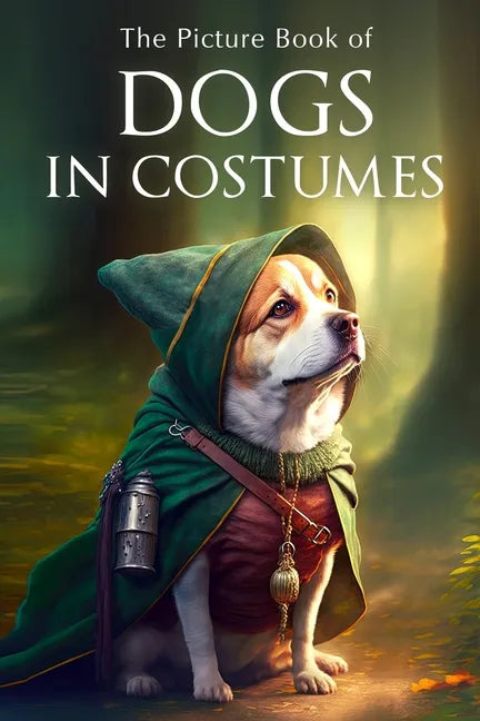 The Picture Book of Dogs in Costumes: A Gift Book for Alzheimer's Patients and Seniors with Dementia - Paperback
