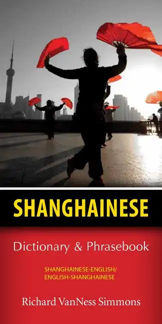 Shanghainese-English/English-Shanghainese Dictionary & Phrasebook - Paperback