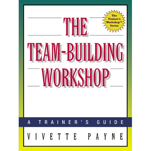 The Team-Building Workshop: A Trainer's Guide - Paperback