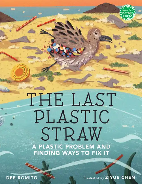 The Last Plastic Straw: A Plastic Problem and Finding Ways to Fix It - Hardcover