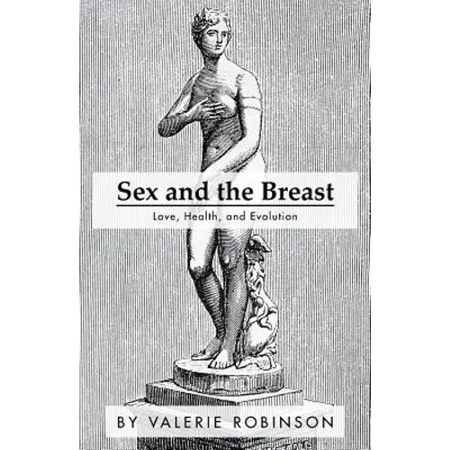 Sex and the Breast: Love, Health, and Evolution - Paperback