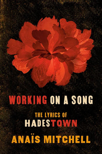 Working on a Song: The Lyrics of Hadestown - Paperback