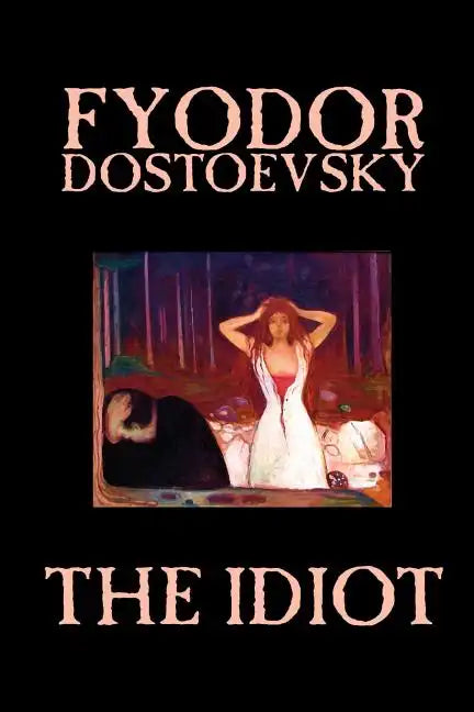 The Idiot by Fyodor Mikhailovich Dostoevsky, Fiction, Classics - Paperback