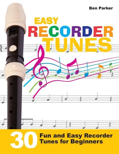 Easy Recorder Tunes - 30 Fun and Easy Recorder Tunes for Beginners! - Paperback