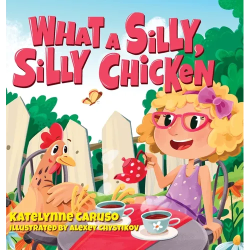 What A Silly, Silly Chicken - Hardcover