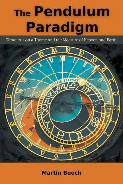 The Pendulum Paradigm: Variations on a Theme and the Measure of Heaven and Earth - Paperback