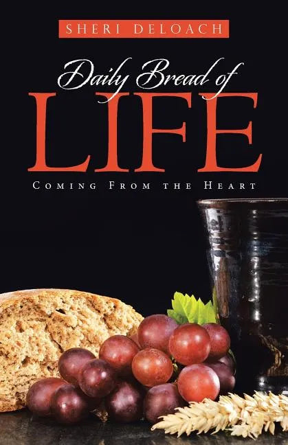 Daily Bread of Life: Coming From the Heart - Paperback