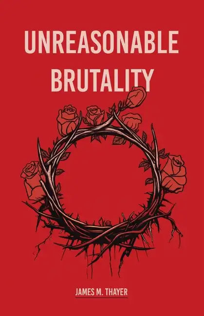 Unreasonable Brutality - Paperback