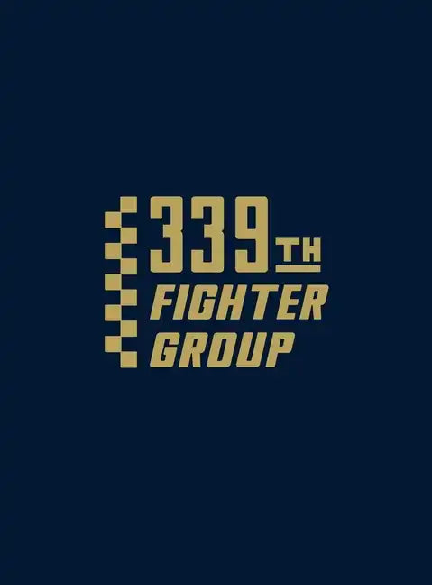 339th Fighter Group - Hardcover