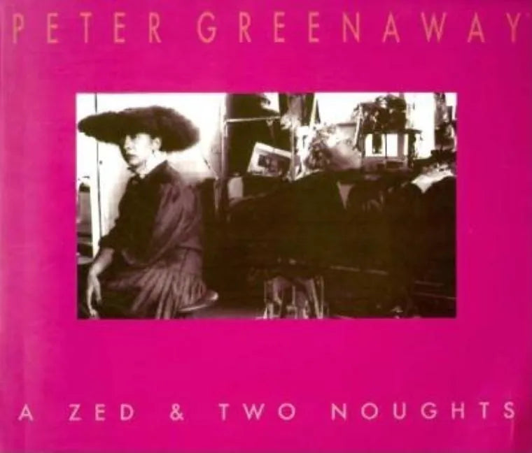 Peter Greenaway: A Zed & Two Noughts - Paperback