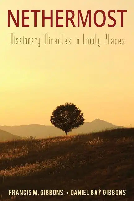 Nethermost: Missionary Miracles in Lowly Places - Paperback