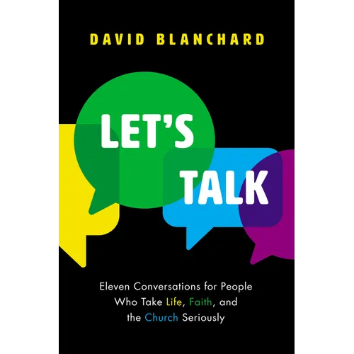 Let's Talk: Eleven Conversations for People Who Take Life, Faith, and the Church Seriously - Paperback