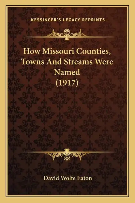 How Missouri Counties, Towns And Streams Were Named (1917) - Paperback