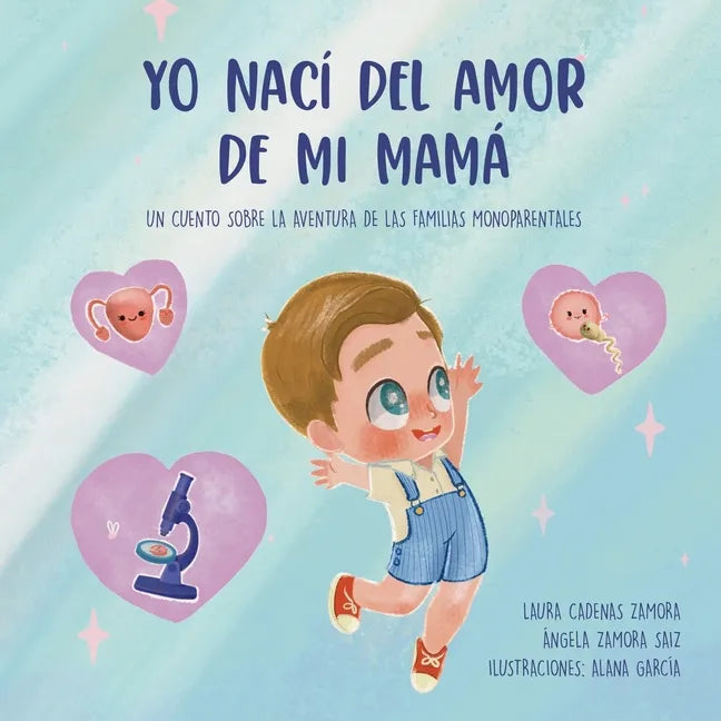 Yo nací del amor de mi mamá: Un cuento sobre la aventura de las familias monoparentales - Paperback