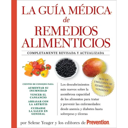 La Guia Medica de Remedios Alimenticios: Los Descubrimientos Más Nuevos Sobre La Asombrosa Capacidad de Los Alimentos Para Tratar y Prevenir Las Enfer - Paperback