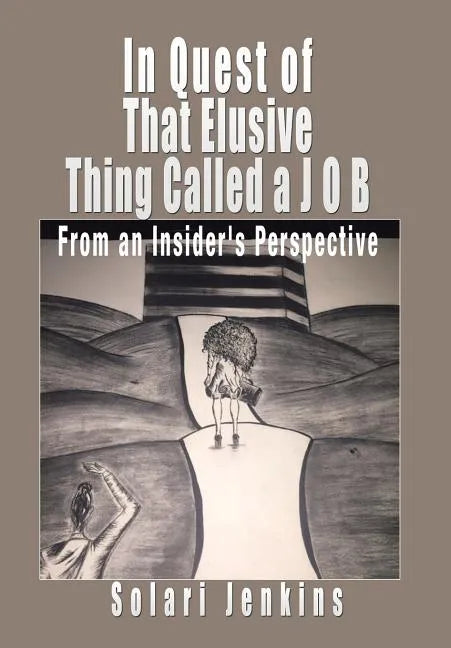In Quest of That Elusive Thing Called a J O B: From an Insider's Perspective - Hardcover