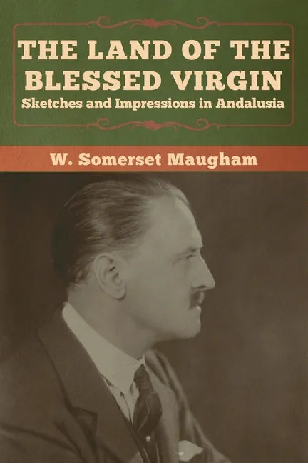 The Land of the Blessed Virgin: Sketches and Impressions in Andalusia - Paperback