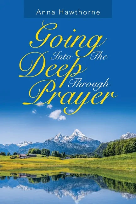 Going into the Deep Through Prayer - Paperback