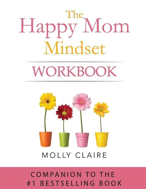 The Happy Mom Mindset Workbook - Paperback