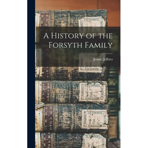 A History of the Forsyth Family - Hardcover