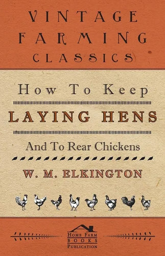 How to Keep Laying Hens and to Rear Chickens - Paperback