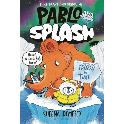 Pablo and Splash: Frozen in Time: The Hilarious Kids' Graphic Novel Series about Time-Travelling Penguins - Hardcover