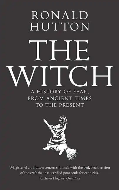The Witch: A History of Fear, from Ancient Times to the Present - Paperback