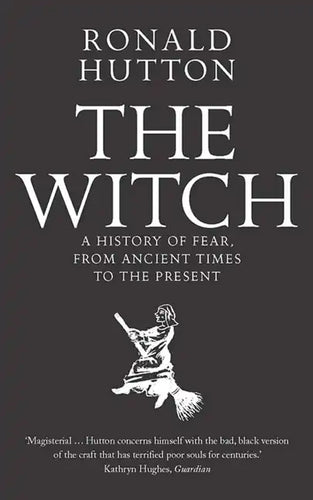 The Witch: A History of Fear, from Ancient Times to the Present - Paperback
