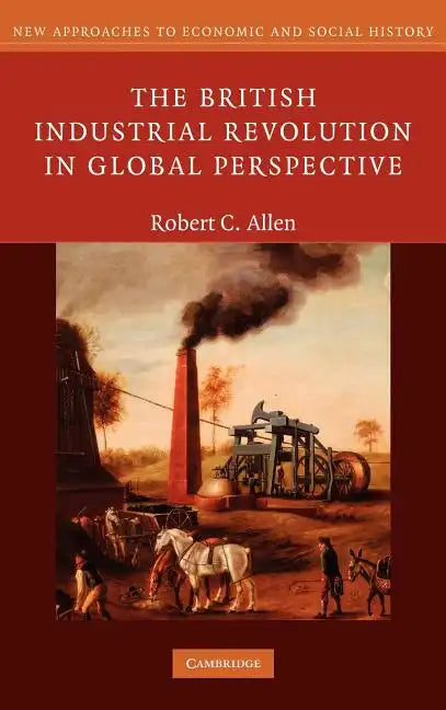 The British Industrial Revolution in Global Perspective - Hardcover