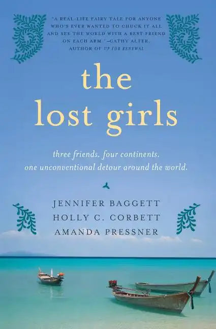 The Lost Girls: Three Friends. Four Continents. One Unconventional Detour Around the World. - Paperback