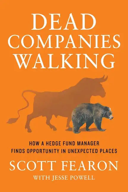 Dead Companies Walking: How a Hedge Fund Manager Finds Opportunity in Unexpected Places - Paperback