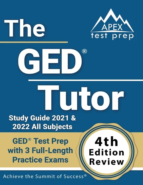 The GED Tutor Study Guide 2021 and 2022 All Subjects: GED Test Prep with 3 Full-Length Practice Exams [4th Edition Review] - Paperback