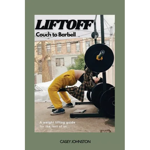 Liftoff: Couch to Barbell - Paperback