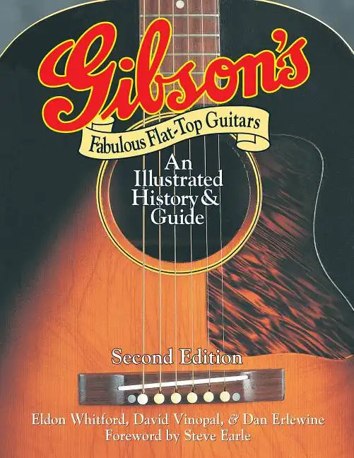 Gibson's Fabulous Flat-Top Guitars: An Illustrated History & Guide - Paperback