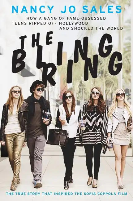 The Bling Ring: How a Gang of Fame-Obsessed Teens Ripped Off Hollywood and Shocked the World - Paperback
