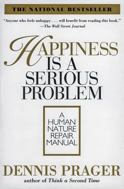 Happiness Is a Serious Problem: A Human Nature Repair Manual - Paperback