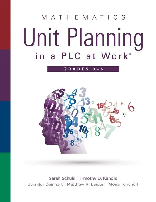 Mathematics Unit Planning in a Plc at Work(r), Grades 3--5: (A Guide to Collaborative Teaching and Mathematics Lesson Planning to Increase Student Und - Paperback