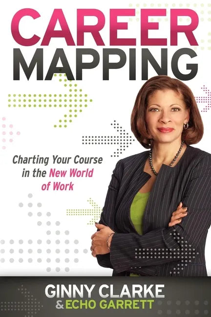 Career Mapping: Charting Your Course in the New World of Work - Paperback