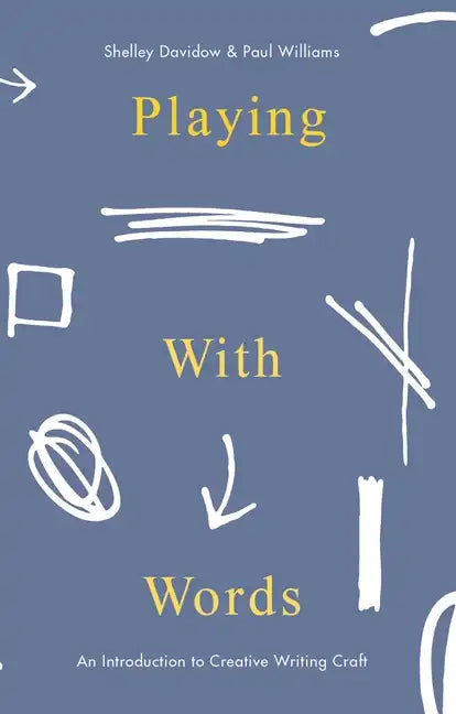 Playing With Words: An Introduction to Creative Writing Craft - Hardcover