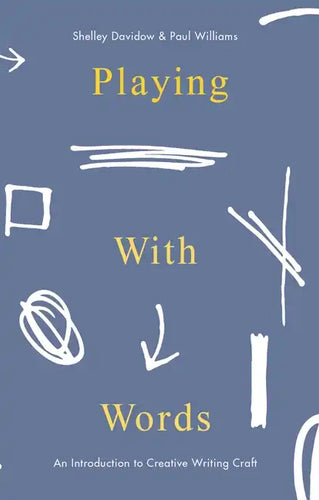 Playing With Words: An Introduction to Creative Writing Craft - Hardcover