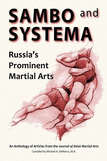 Sambo and Systema: Russia's Prominent Martial Arts - Paperback