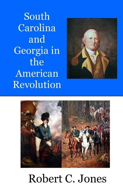 South Carolina and Georgia in the American Revolution - Paperback