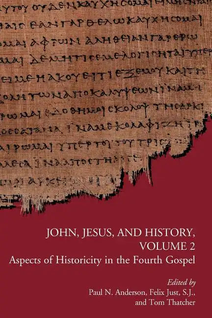 John, Jesus, and History, Volume 2: Aspects of Historicity in the Fourth Gospel - Paperback
