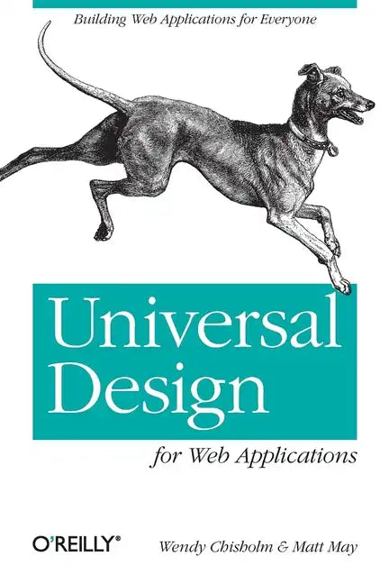 Universal Design for Web Applications: Web Applications That Reach Everyone - Paperback