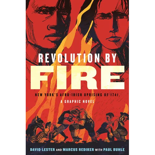 Revolution by Fire: New York's Afro-Irish Uprising of 1741, a Graphic Novel - Paperback