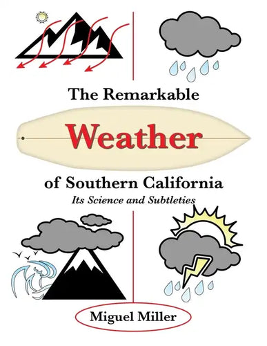 The Remarkable Weather of Southern California: Its Science and Subtleties - Paperback