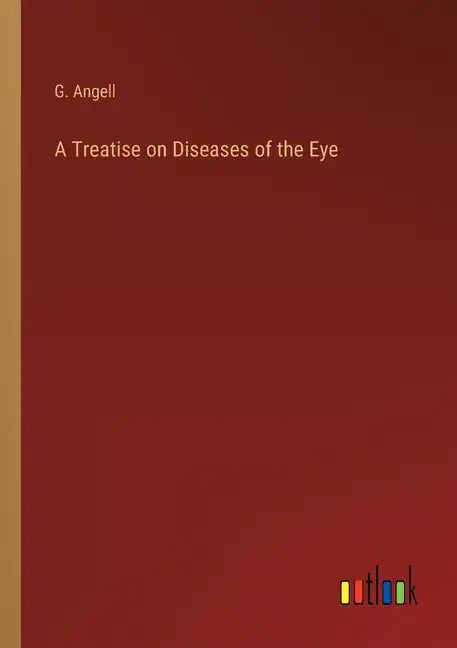 A Treatise on Diseases of the Eye - Paperback