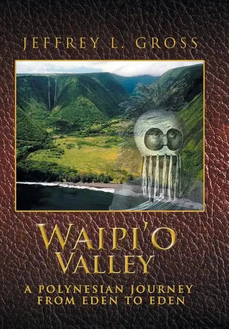 Waipi'o Valley: A Polynesian Journey from Eden to Eden - Hardcover